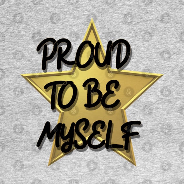 Proud To Be Myself by D_AUGUST_ART_53